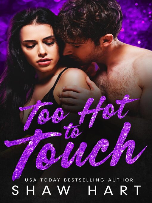 Title details for Too Hot to Touch by Shaw Hart - Available